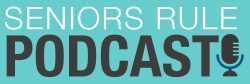 seniors rule podcast